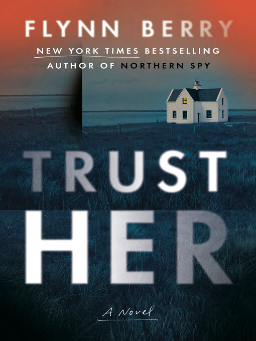 Title details for Trust Her by Flynn Berry - Wait list